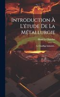 Introduction À L'étude De La Métallurgie