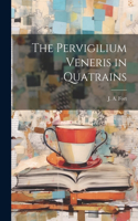 The Pervigilium Veneris in Quatrains