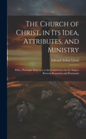 Church of Christ, in Its Idea, Attributes, and Ministry