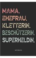 Mama. Ehefrau. Kletterin. Beschützerin. Superheldin. - Notizbuch