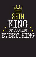 SETH - King Of Fucking Everything: Blank Quote Composition Notebook College Ruled Name Personalized for Men. Writing Accessories and gift for dad, husband, boyfriend, son, brother, gr