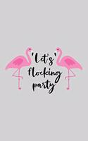 Let's flocking party: Cute Flamingo Notebook Trendy Pink Tropical Flamingo Composition Notebook for Creative Lettering or Note taking Flamingo notebook, with Line pages