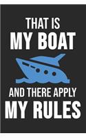 That Is My Boat And There Apply My Rules: 6 x 9 Dotted Dot Grid Notebook for Captain, Ship Owner, Sailing Boat Lover