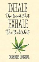 Inhale The Good Shit Exhale The Bullshit Cannabis Journal