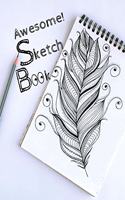 Awesome! Sketch Book: 8.5 X 11, Customized Artist Sketchbook to Draw and Journal: 112 pages, Sketching, Drawing and Creative Doodling. (Workbook and Handbook)