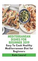 Mediterranean Dishes for Beginner 2019 - Easy to Cook Healthy Mediterranean Diet for Beginners