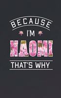 Because I'm Naomi That's Why: First Name Funny Sayings Personalized Customized Names Women Girl Mother's day Gift Notebook Journal