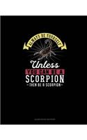 Always Be Yourself Unless You Can Be A Scorpion Then Be A Scorpion: Blank Guitar Tab Paper