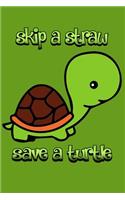 Skip A Straw Save A Turtle