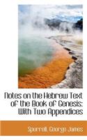 Notes on the Hebrew Text of the Book of Genesis: With Two Appendices