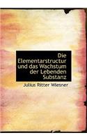 Die Elementarstructur Und Das Wachstum Der Lebenden Substanz