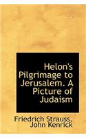 Helon's Pilgrimage to Jerusalem. a Picture of Judaism