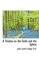 A Treatise on the Circle and the Sphere