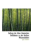 Stellung Der Alten Islamischen Orthodoxie Zu Den Antiken Wissenschaften
