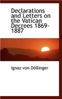 Declarations and Letters on the Vatican Decrees 1869-1887
