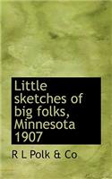 Little Sketches of Big Folks, Minnesota 1907