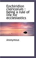 Enchiridion Clericorum: Being a Rule of Life for Ecclesiastics