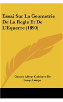 Essai Sur La Geometrie De La Regle Et De L'Equerre (1890)