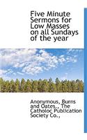 Five Minute Sermons for Low Masses on All Sundays of the Year