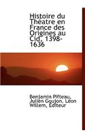 Histoire Du Th Atre En France Des Origines Au Cid, 1398-1636
