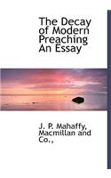 The Decay of Modern Preaching an Essay