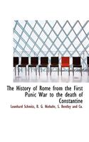 The History of Rome from the First Punic War to the Death of Constantine