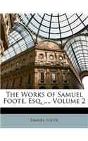 The Works of Samuel Foote, Esq. ..., Volume 2