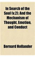 In Search of the Soul (V.2); And the Mechanism of Thought, Emotion, and Conduct