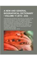 A   New and General Biographical Dictionary (Volume 11 (Sto - Zui)); Containing an Historical and Critical Account of the Lives and Writings of the Mo: (English)
