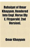 Rubaiyat of Omar Khayyam, Rendered Into Engl. Verse [By E. Fitzgerald. 2nd Version].: (English)