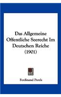Das Allgemeine Offentliche Seerecht Im Deutschen Reiche (1901): (German)
