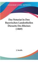 Notariat In Den Bayerischen Landestheilen Diesseits Des Rheines (1869)