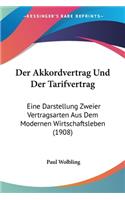 Der Akkordvertrag Und Der Tarifvertrag: Eine Darstellung Zweier Vertragsarten Aus Dem Modernen Wirtschaftsleben (1908)(German)