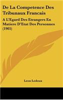 de La Competence Des Tribunaux Francais: A L'Egard Des Etrangers En Matiere D'Etat Des Personnes (1905)