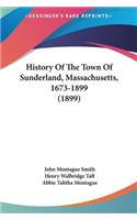 History Of The Town Of Sunderland, Massachusetts, 1673-1899 (1899)