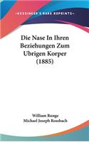 Die Nase in Ihren Beziehungen Zum Ubrigen Korper (1885)