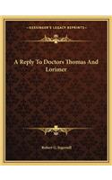 Reply to Doctors Thomas and Lorimer