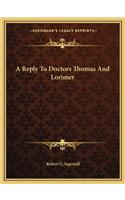 A Reply to Doctors Thomas and Lorimer