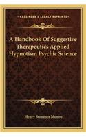 A Handbook Of Suggestive Therapeutics Applied Hypnotism Psychic Science