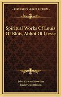 Spiritual Works Of Louis Of Blois, Abbot Of Liesse