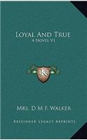 Loyal and True