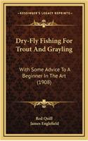 Dry-Fly Fishing for Trout and Grayling