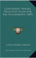 Convenient Houses, with Fifty Plans for the Housekeeper (1889)