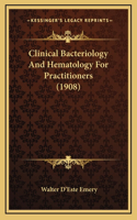 Clinical Bacteriology And Hematology For Practitioners (1908)
