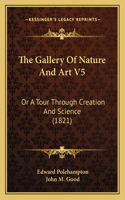 The Gallery Of Nature And Art V5