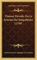 L'Amour Devoile, Ou Le Systeme Des Simpathistes (1749)