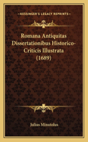 Romana Antiquitas Dissertationibus Historico-Criticis Illustrata (1689): (Italian)