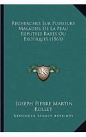Recherches Sur Plusieurs Maladies De La Peau Reputees Rares Ou Exotiques (1861)