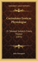 Curiositates Eroticae Physiologiae: Or Tabooed Subjects Freely Treated (1875)