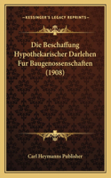 Beschaffung Hypothekarischer Darlehen Fur Baugenossenschaften (1908)